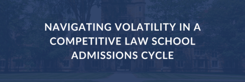 banner with title navigating volatility in competitive law schools admissions